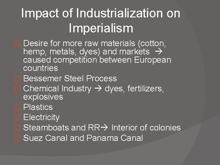 Impact of Industrialization on Imperialism Desire for more raw materials (cotton, hemp, metals, dyes)