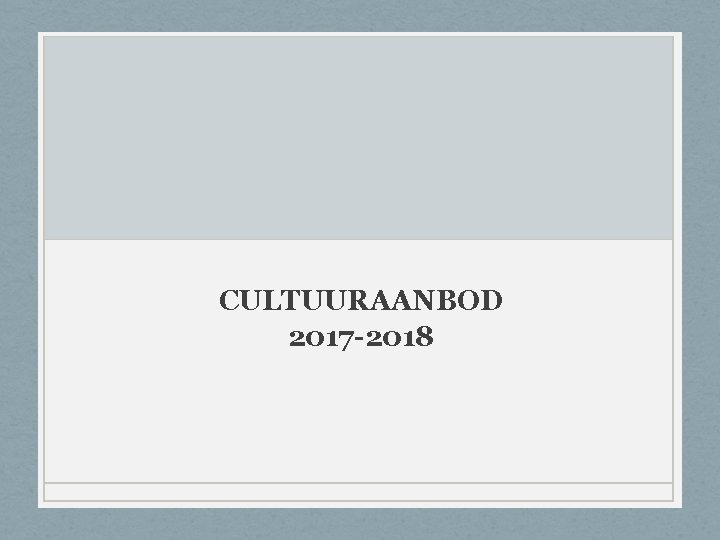 CULTUURAANBOD 2017 -2018 