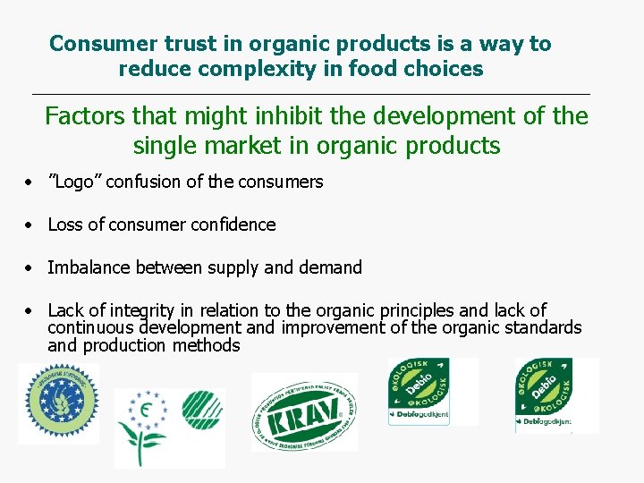 Consumer trust in organic products is a way to reduce complexity in food choices