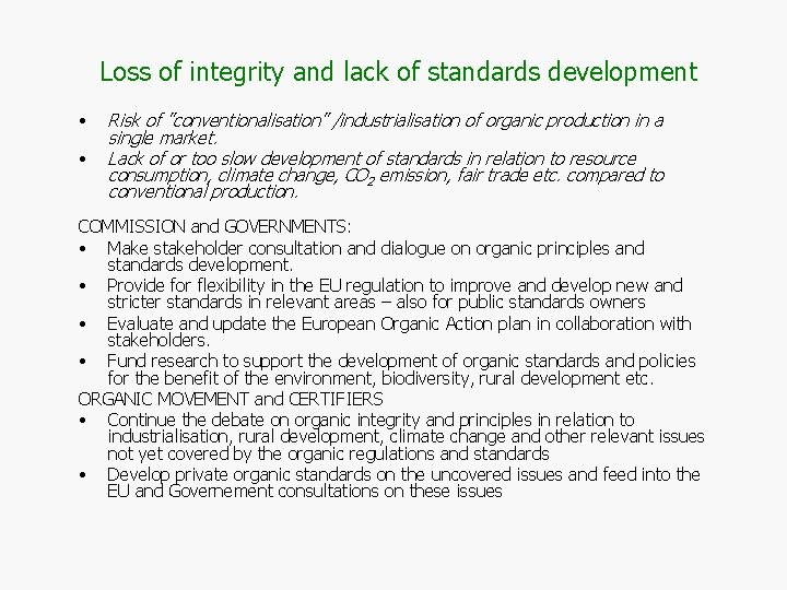 Loss of integrity and lack of standards development • • Risk of ”conventionalisation” /industrialisation