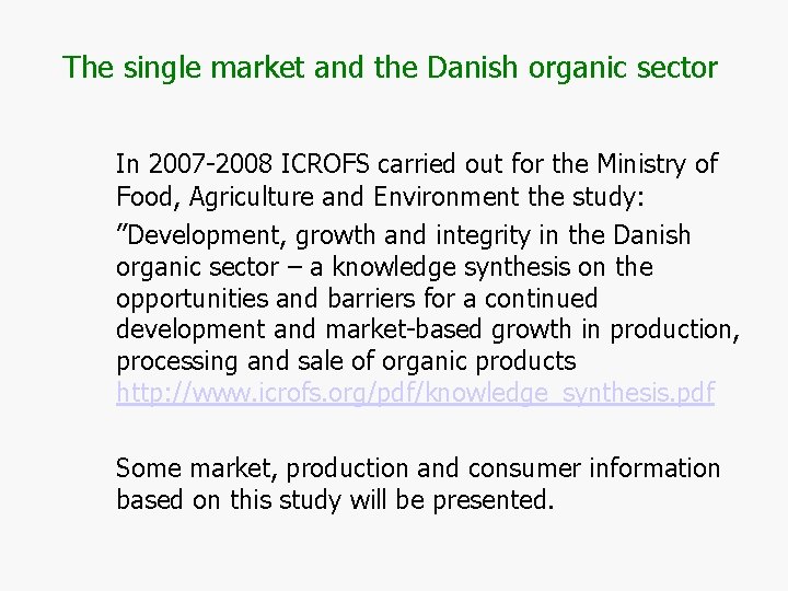 The single market and the Danish organic sector In 2007 -2008 ICROFS carried out