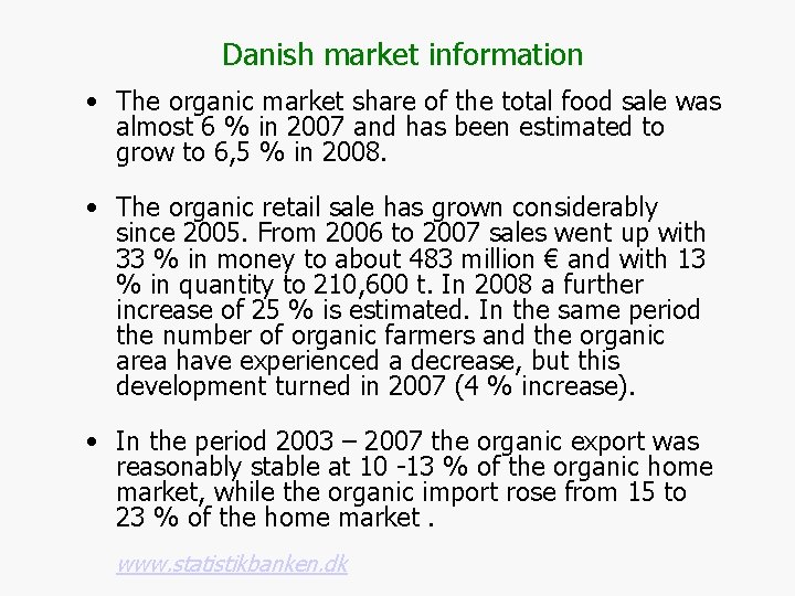 Danish market information • The organic market share of the total food sale was