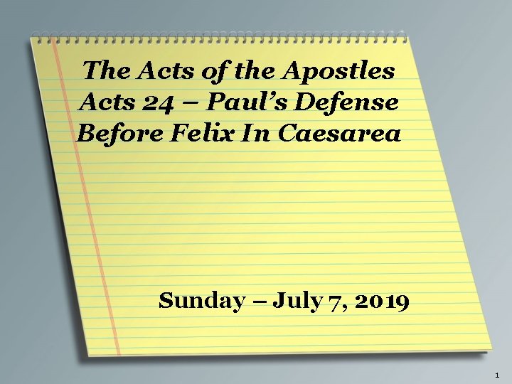 The Acts of the Apostles Acts 24 – Paul’s Defense Before Felix In Caesarea