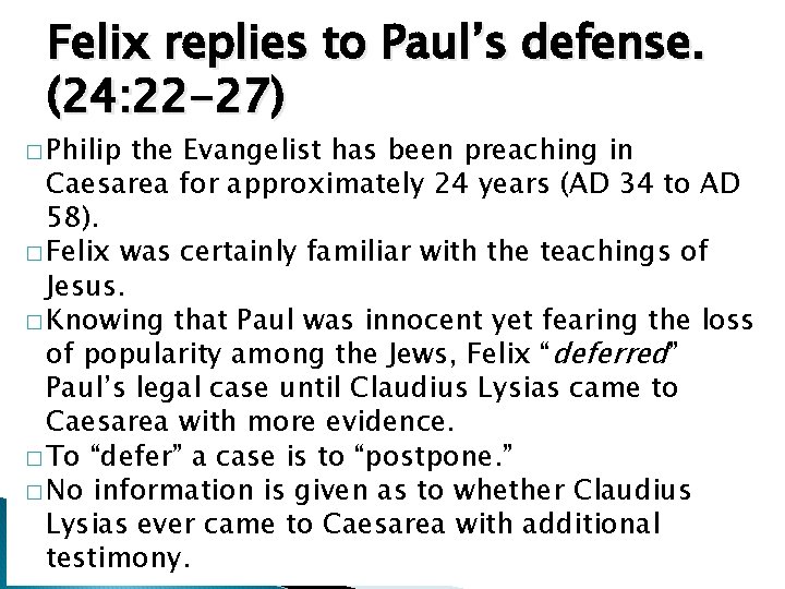 Felix replies to Paul’s defense. (24: 22 -27) � Philip the Evangelist has been