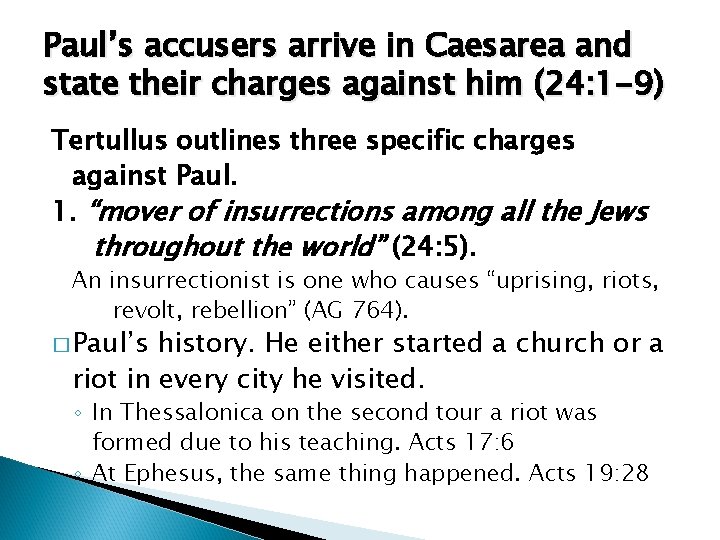 Paul’s accusers arrive in Caesarea and state their charges against him (24: 1 -9)