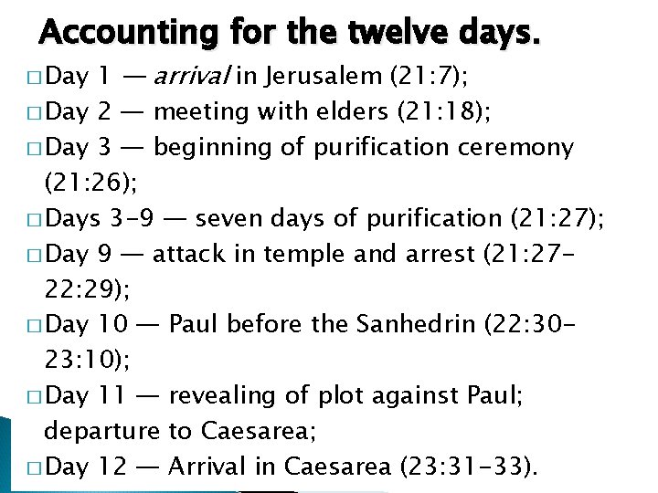 Accounting for the twelve days. 1 — arrival in Jerusalem (21: 7); � Day