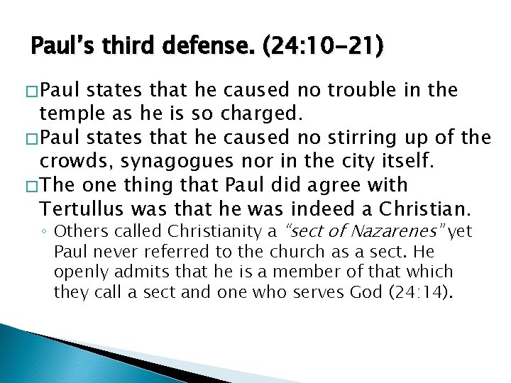 Paul’s third defense. (24: 10 -21) � Paul states that he caused no trouble