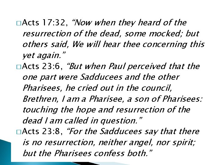 � Acts 17: 32, “Now when they heard of the resurrection of the dead,