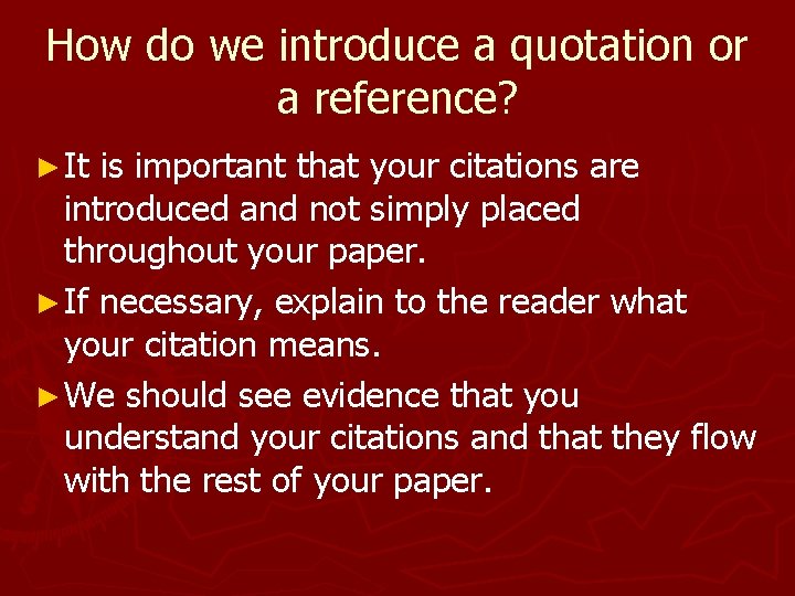How do we introduce a quotation or a reference? ► It is important that