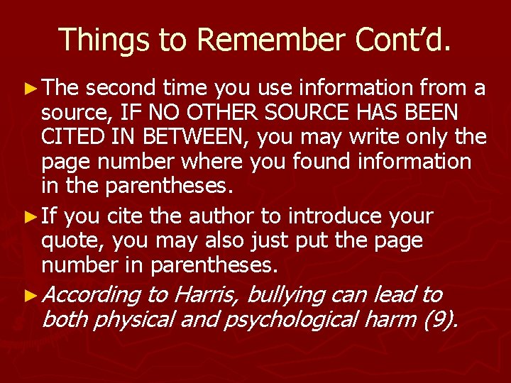 Things to Remember Cont’d. ► The second time you use information from a source,