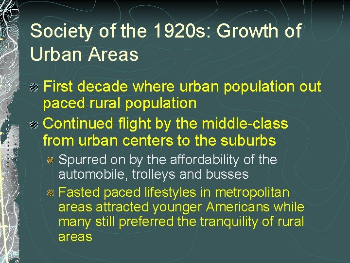 Society of the 1920 s: Growth of Urban Areas First decade where urban population