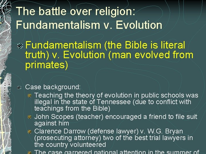 The battle over religion: Fundamentalism v. Evolution Fundamentalism (the Bible is literal truth) v.