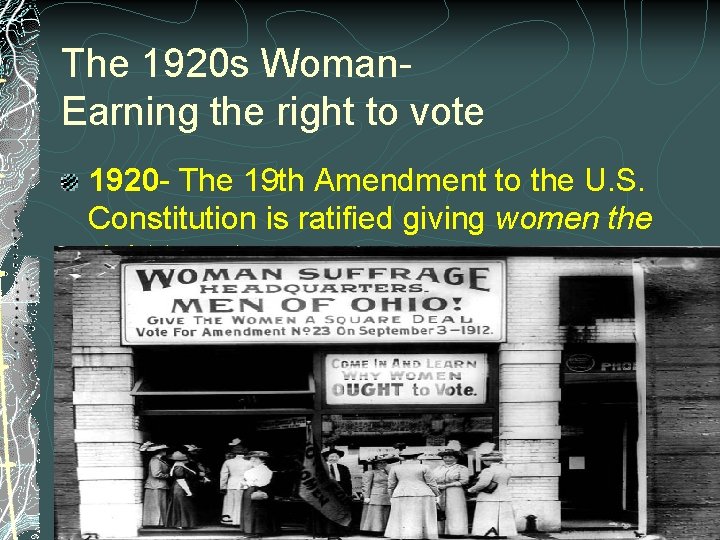 The 1920 s Woman. Earning the right to vote 1920 - The 19 th