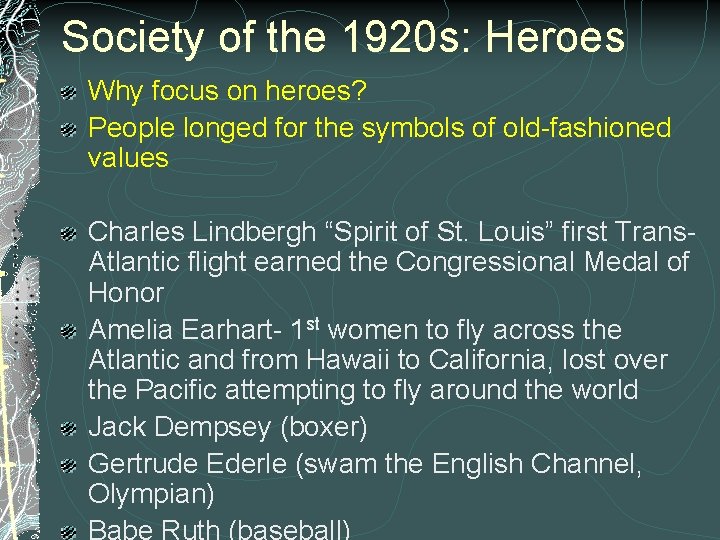 Society of the 1920 s: Heroes Why focus on heroes? People longed for the