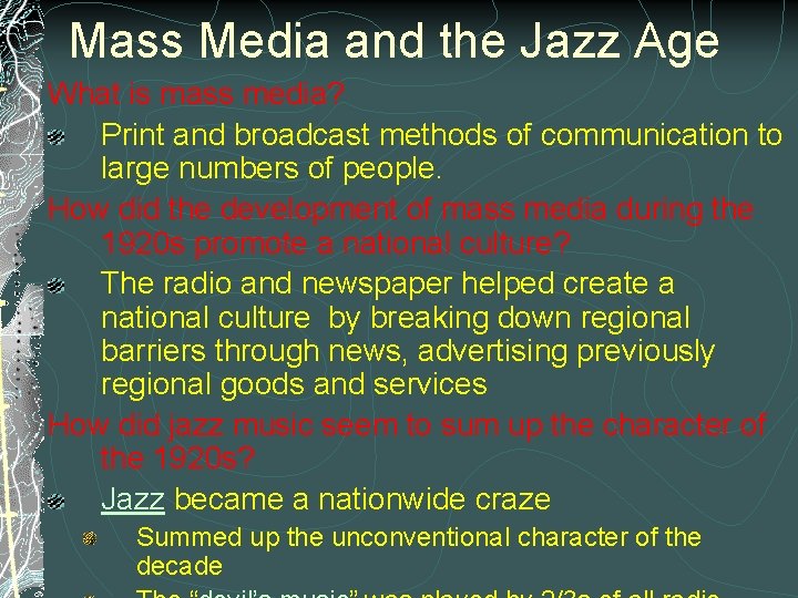 Mass Media and the Jazz Age What is mass media? Print and broadcast methods