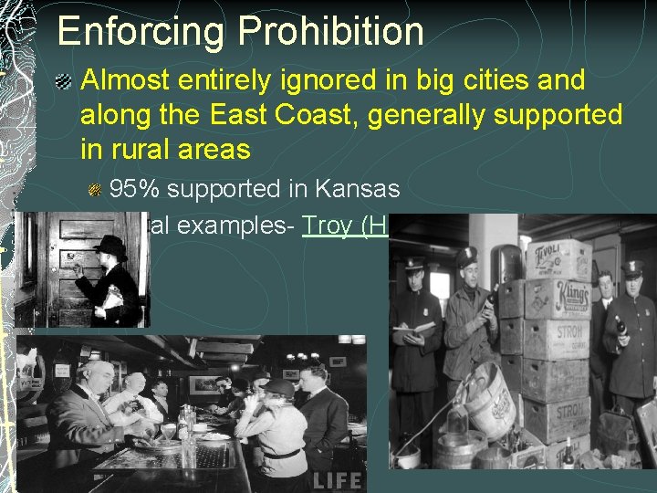 Enforcing Prohibition Almost entirely ignored in big cities and along the East Coast, generally