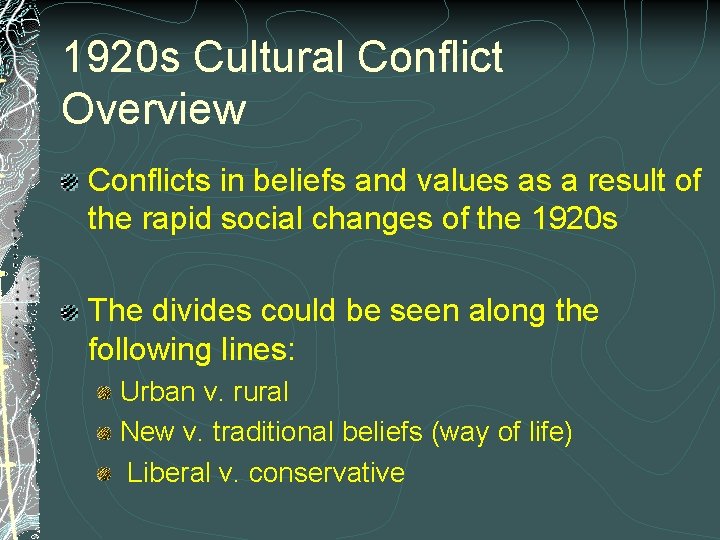 1920 s Cultural Conflict Overview Conflicts in beliefs and values as a result of