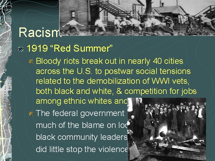 Racism 1919 “Red Summer” Bloody riots break out in nearly 40 cities across the