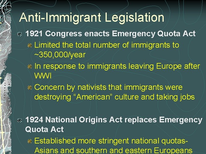 Anti-Immigrant Legislation 1921 Congress enacts Emergency Quota Act Limited the total number of immigrants