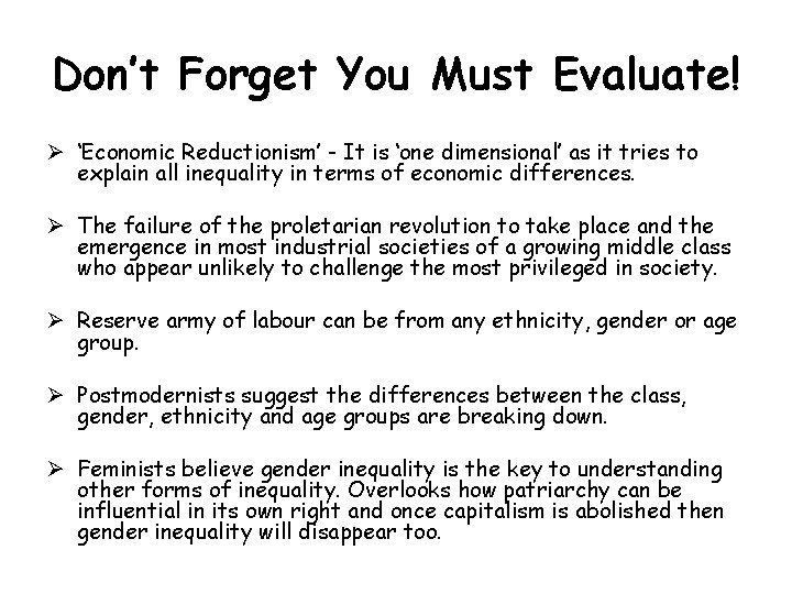 Don’t Forget You Must Evaluate! Ø ‘Economic Reductionism’ - It is ‘one dimensional’ as