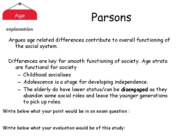 Parsons Argues age related differences contribute to overall functioning of the social system. Differences