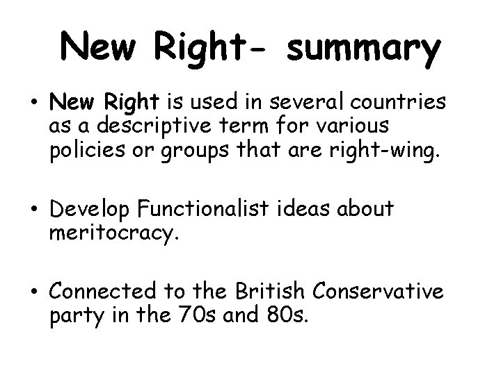 New Right- summary • New Right is used in several countries as a descriptive
