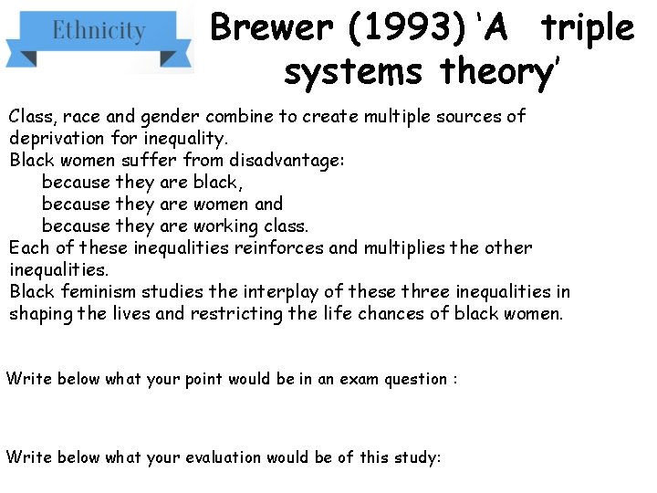 Brewer (1993) ‘A triple systems theory’ Class, race and gender combine to create multiple
