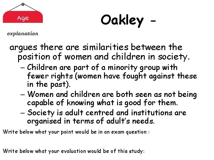 Oakley argues there are similarities between the position of women and children in society.