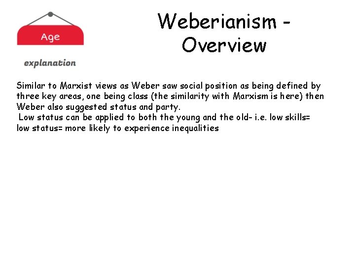 Weberianism Overview Similar to Marxist views as Weber saw social position as being defined