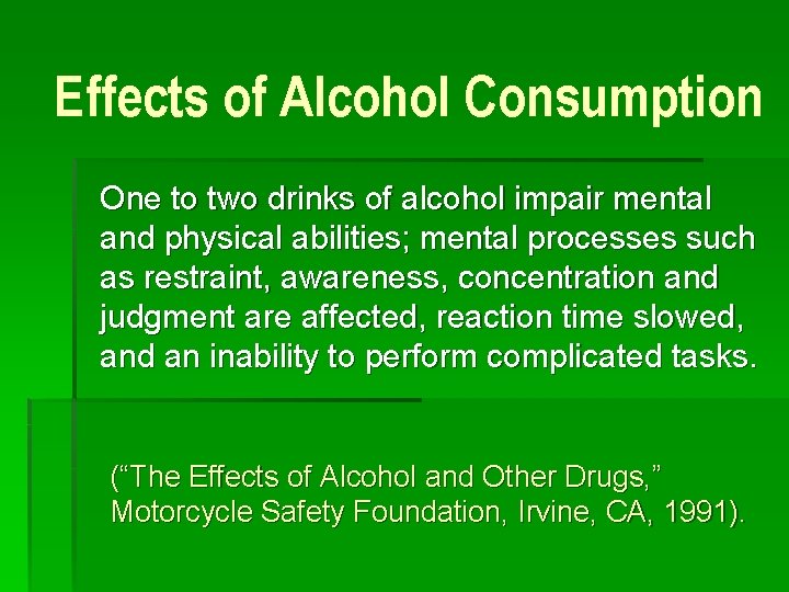 Effects of Alcohol Consumption One to two drinks of alcohol impair mental and physical