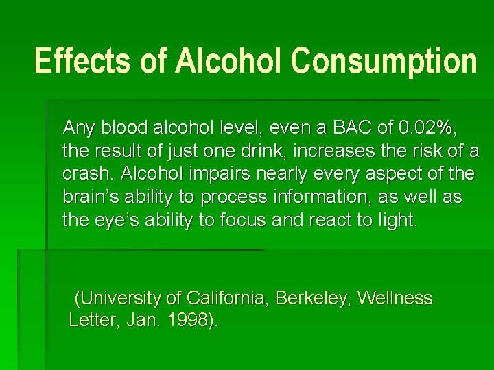 Effects of Alcohol Consumption Any blood alcohol level, even a BAC of 0. 02%,