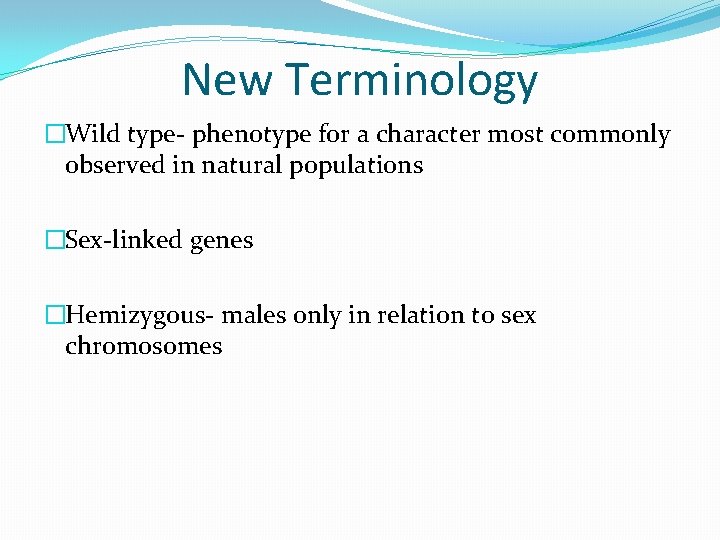 New Terminology �Wild type- phenotype for a character most commonly observed in natural populations