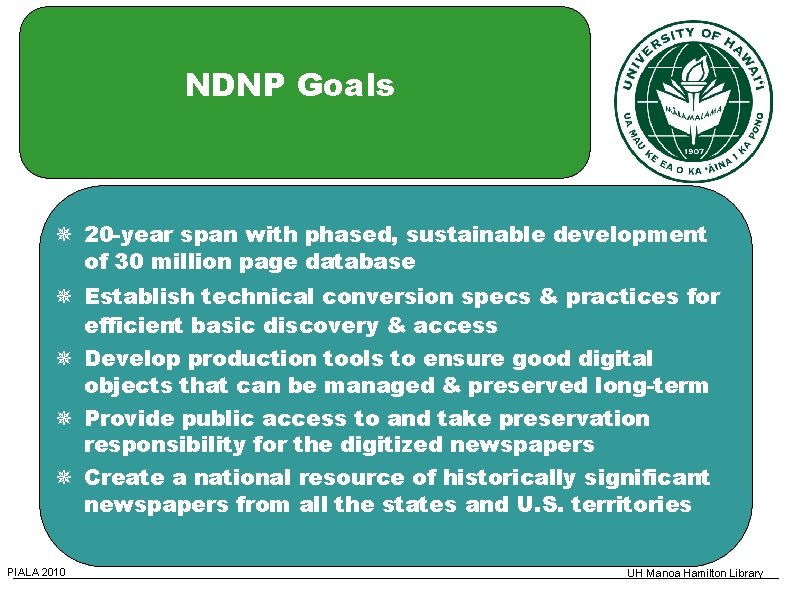 NDNP Goals 20 -year span with phased, sustainable development of 30 million page database