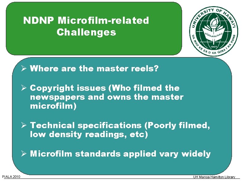 NDNP Microfilm-related Challenges Where are the master reels? Copyright issues (Who filmed the newspapers
