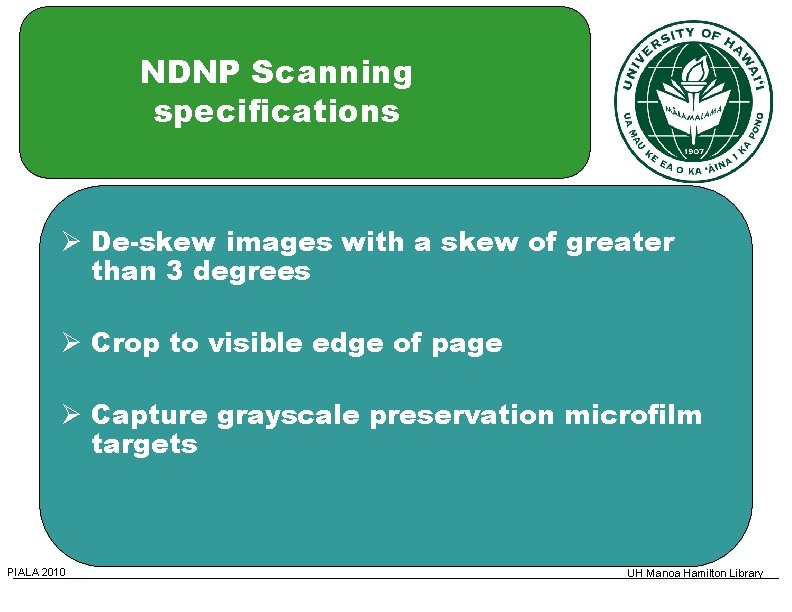 NDNP Scanning specifications De-skew images with a skew of greater than 3 degrees Crop