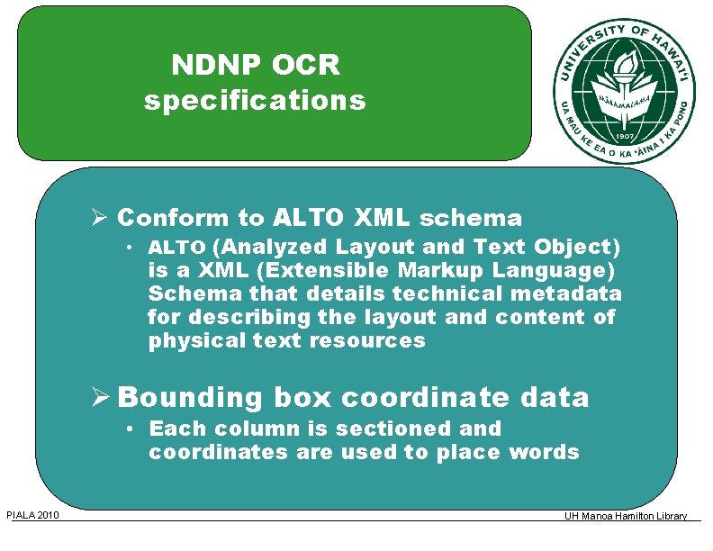 NDNP OCR specifications Conform to ALTO XML schema • ALTO (Analyzed Layout and Text