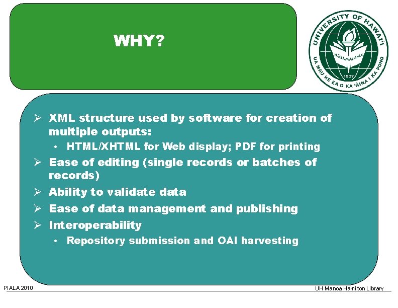 WHY? XML structure used by software for creation of multiple outputs: • HTML/XHTML for