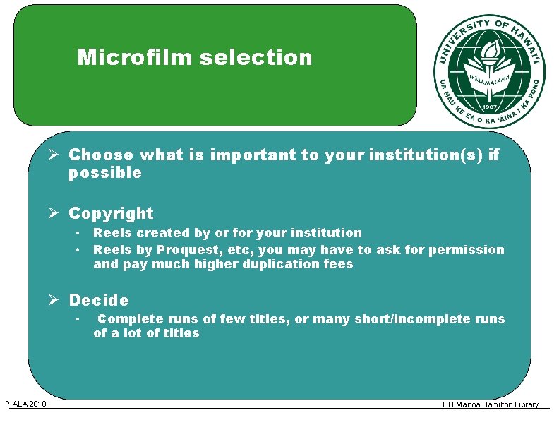 Microfilm selection Choose what is important to your institution(s) if possible Copyright • Reels