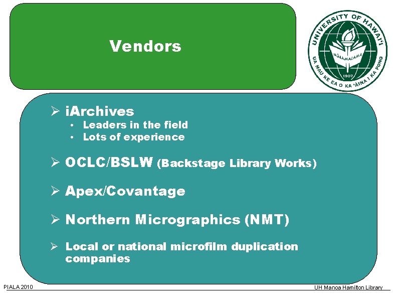 Vendors i. Archives • Leaders in the field • Lots of experience OCLC/BSLW (Backstage