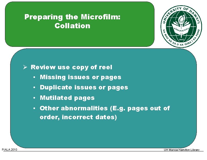 Preparing the Microfilm: Collation Review use copy of reel • Missing issues or pages