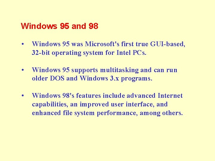 Windows 95 and 98 • Windows 95 was Microsoft's first true GUI-based, 32 -bit Windows 95 and 98 • Windows 95 was Microsoft's first true GUI-based, 32 -bit