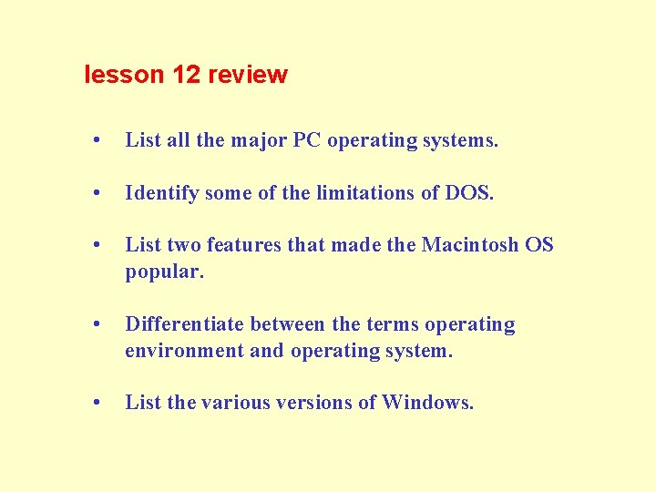 lesson 12 review • List all the major PC operating systems. • Identify some lesson 12 review • List all the major PC operating systems. • Identify some