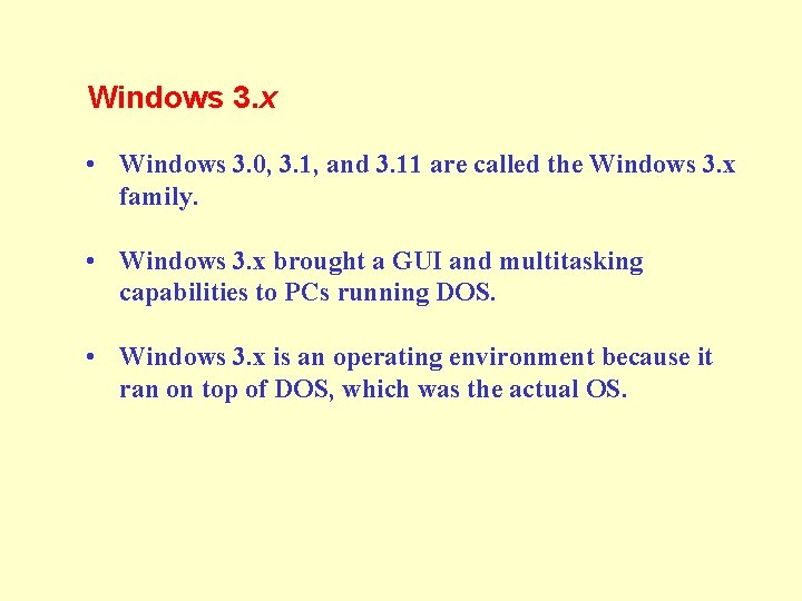 Windows 3. x • Windows 3. 0, 3. 1, and 3. 11 are called Windows 3. x • Windows 3. 0, 3. 1, and 3. 11 are called