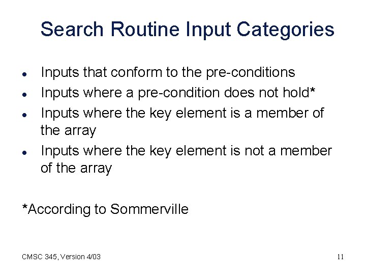 Search Routine Input Categories l l Inputs that conform to the pre-conditions Inputs where