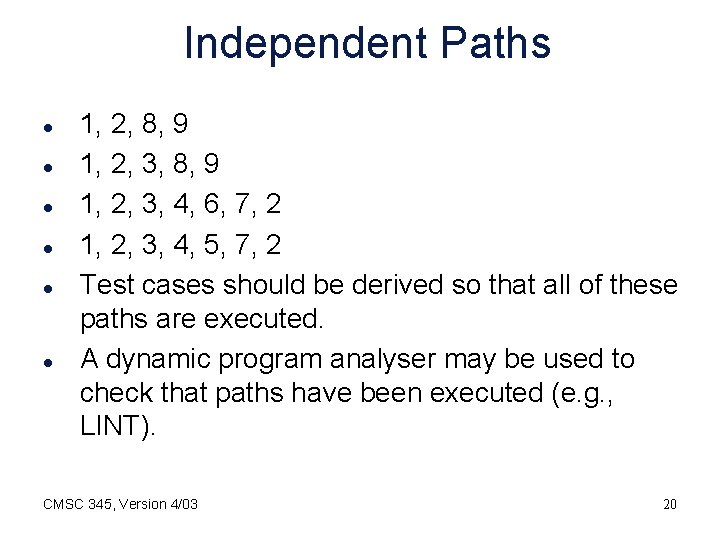 Independent Paths l l l 1, 2, 8, 9 1, 2, 3, 4, 6,