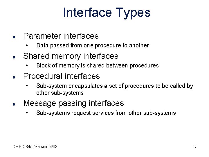 Interface Types l Parameter interfaces • l Shared memory interfaces • l Block of