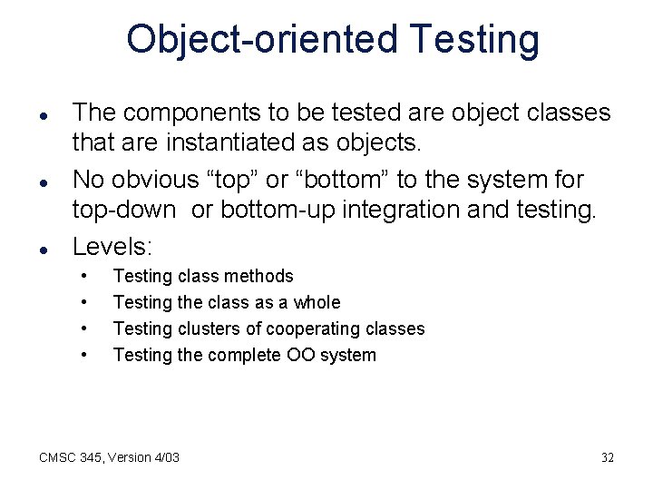 Object-oriented Testing l l l The components to be tested are object classes that