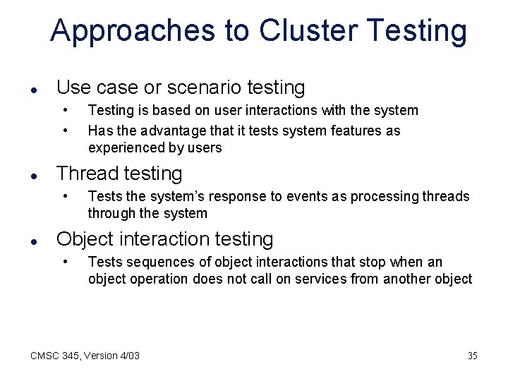 Approaches to Cluster Testing l Use case or scenario testing • • l Thread