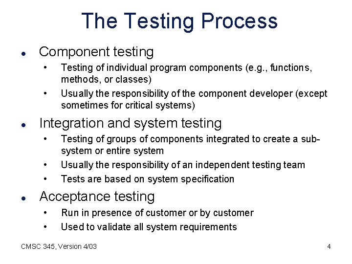 The Testing Process l Component testing • • l Integration and system testing •