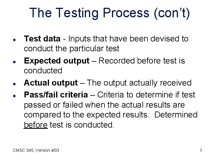 The Testing Process (con’t) l l Test data - Inputs that have been devised